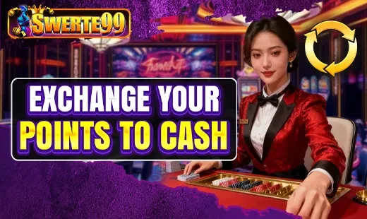 Swerte99 Lucky Points Exchange for Cash promotion