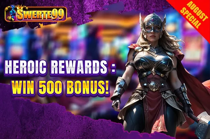 Swerte99 Heroic Rewards Win 500 Bonus banner